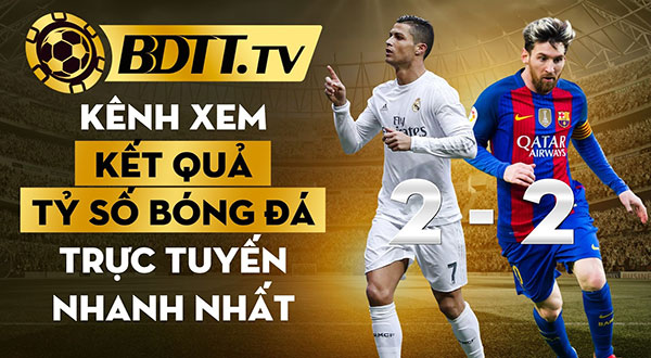 Kênh xem kết quả bóng đá trực tiếp BDTT.TV 01