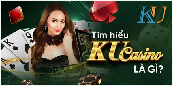 KU Casino – chơi game đổi thưởng tiền thật uy tín số 1 châu Á 01