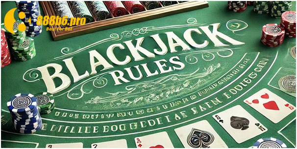 Blackjack Là Gì? Hướng Dẫn Cách Chơi Chi Tiết Tại 888B 2